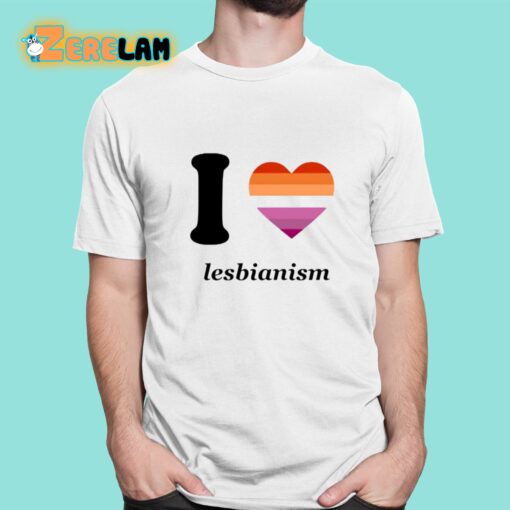 Sapphiscs I Love Lesbianism Shirt