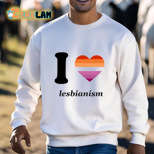 Sapphiscs I Love Lesbianism Shirt