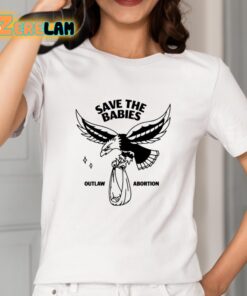 Save The Babies Outlaw Abortion Shirt 2 1