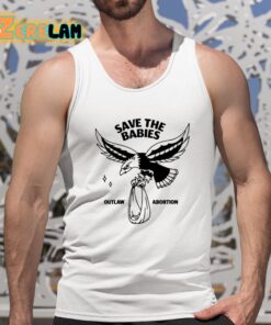 Save The Babies Outlaw Abortion Shirt 5 1