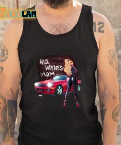 Shayna Wayne Nick Wayne's Mom Shirt 5 1