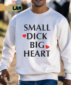 Small Dick Big Heart Shirt 3 1