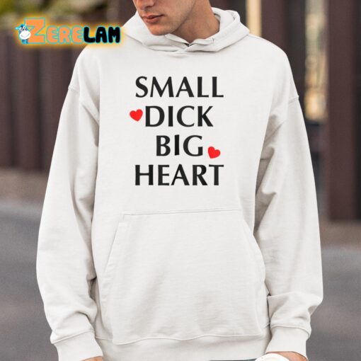 Small Dick Big Heart Shirt