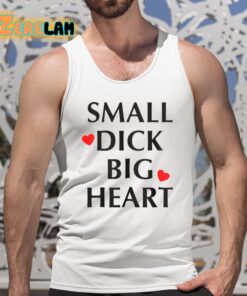 Small Dick Big Heart Shirt 5 1