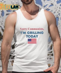 Sorry Communists Im Grilling Today Shirt 5 1