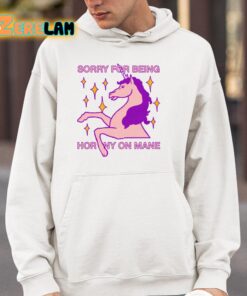 Sorry For Being Horny On Mane Unicorn Shirt 4 1
