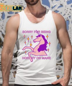 Sorry For Being Horny On Mane Unicorn Shirt 5 1