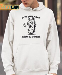 Spitting Llama Give Him That Hawk Tuah Shirt 4 1