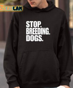 Stop Breeding Dogs Shirt 4 1