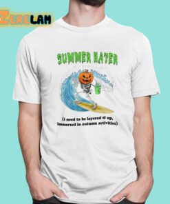 Summer Hater I Need To Be Layered Tf Up Immersed In Autumn Activities Shirt