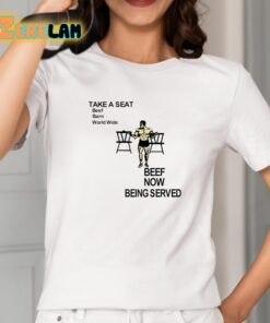 Take A Seat Beef Barn World Wide Beef Now Being Served Shirt 2 1