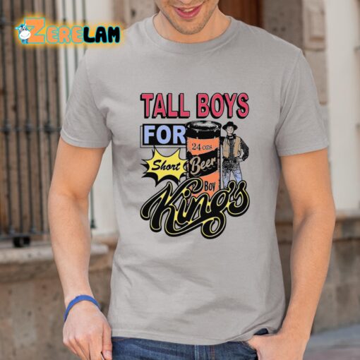 Tall Boys For Short Kings Shirt