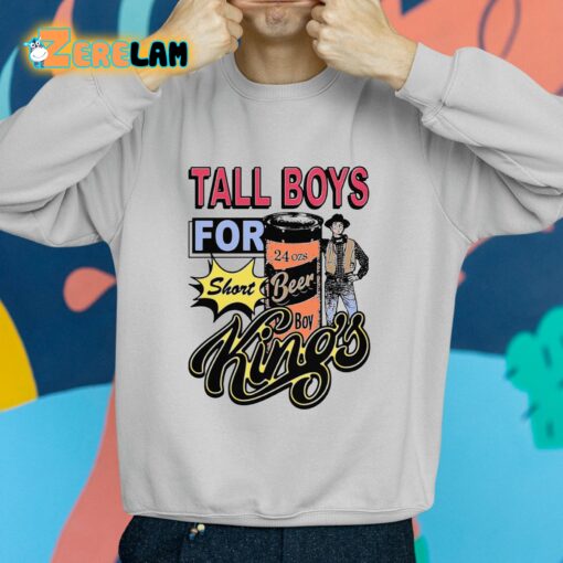 Tall Boys For Short Kings Shirt