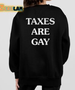 Taxes Are Gay Shirt 7 1