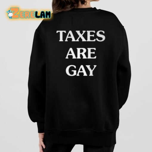 Taxes Are Gay Shirt