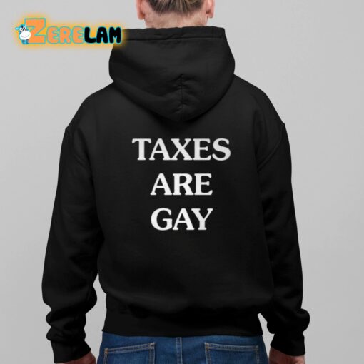 Taxes Are Gay Shirt