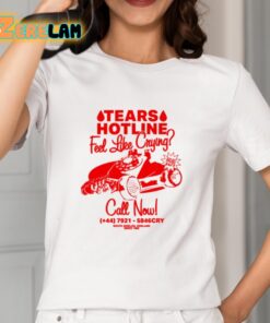 Tears Hotline Feel Like Crying Shirt 2 1