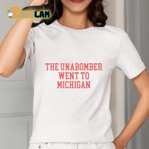 Ted Glover The Unabomber Went To Michigan Shirt