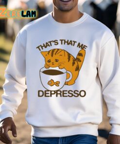Thats That Me Depresso Cat Shirt 3 1