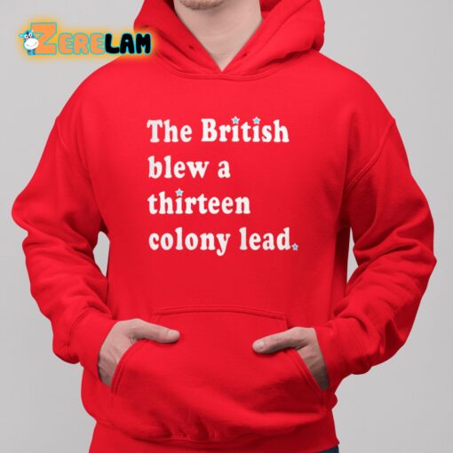 The British Blew A Thirteen Colony Lead Shirt