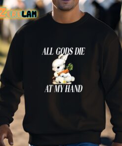 The Bunny All Gods Die At My Hand Shirt 3 1