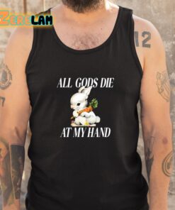 The Bunny All Gods Die At My Hand Shirt 5 1