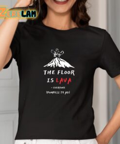 The Floor Is Lava Everyone Pompeii 79 Adi Shirt 2 1