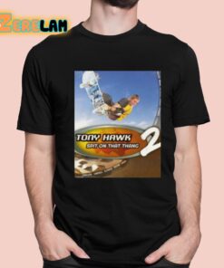 The Irony Closet Hawk Tuah Pro Skater Tony Hawk Spit On That Thang 2 Shirt 1 1