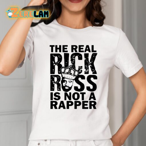 The Real Rick Ross Is Not Rapper Shirt