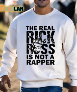 The Real Rick Ross Is Not Rapper Shirt 3 1