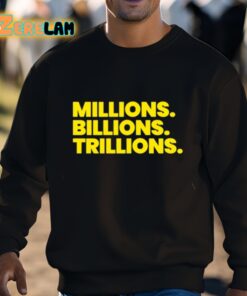 Travis Malloy Millions Billions Trillions Shirt 3 1