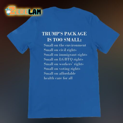 Trump Package Is Too Small Shirt