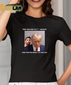 Trump X Paulo Mugshot They Want To Fuck Around Shirt 2 1