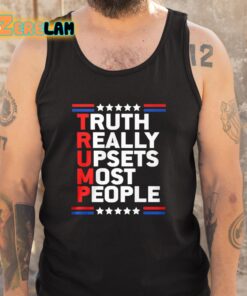 Truth Really Upsets Most People Shirt 5 1