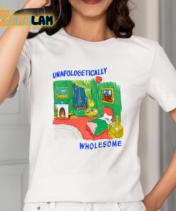 Unapologetically Wholesome Shirt 2 1