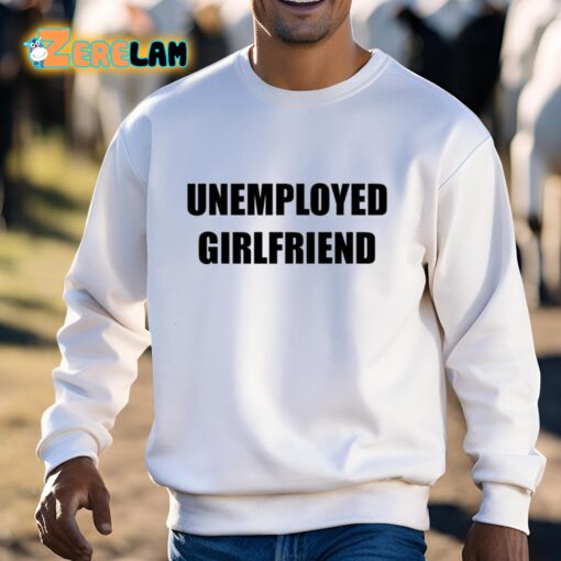 Unemployed Girlfriend Classic Shirt