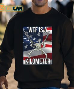 WTF Is A Kilometer Shirt 3 1