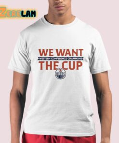 We Want The Cup Edmonton Oilers 2024 Shirt