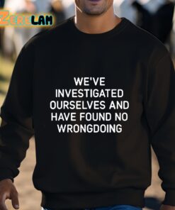 Were Investigated Ourselves And Have Found No Wrongdoing Shirt 3 1