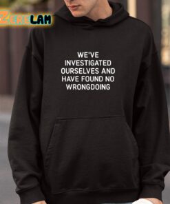 Were Investigated Ourselves And Have Found No Wrongdoing Shirt 4 1