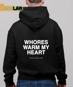 Whores Warm My Heart Stop Looking At Bad People Nowadays Shirt 8 1