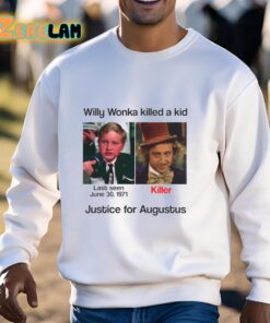 Willy Wonka Killed A Kid Justice For Augustus Shirt 3 1