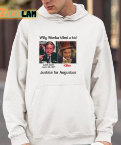 Willy Wonka Killed A Kid Justice For Augustus Shirt 4 1