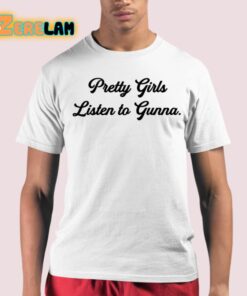 Wunna Pretty Girls Listen To Gunna Shirt 21 1