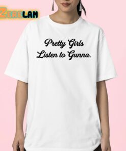 Wunna Pretty Girls Listen To Gunna Shirt 23 1