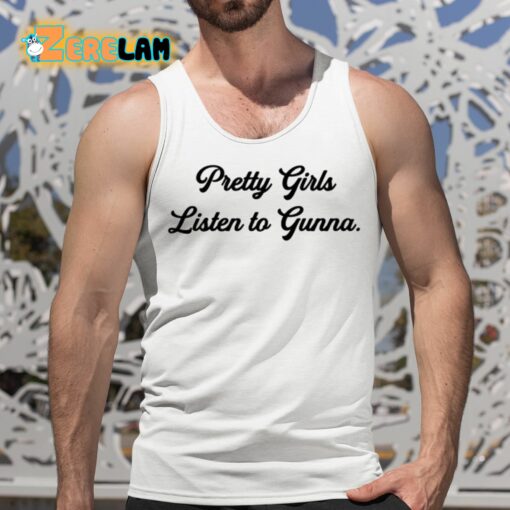 Wunna Pretty Girls Listen To Gunna Shirt