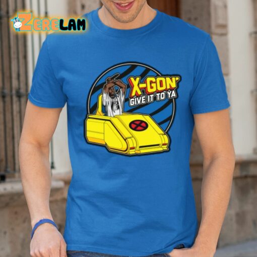 X-Gon’ Give It To Ya Shirt