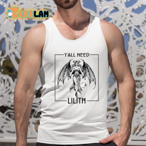 Y’all Need Lilith Shirt
