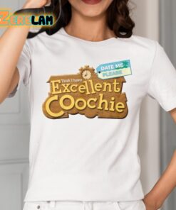 Yeah I Have Excellent Coochie Date Me Please Shirt 2 1