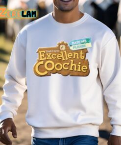 Yeah I Have Excellent Coochie Date Me Please Shirt 3 1